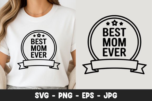 Best Mom Ever Badge SVG PNG: A Graphic Design Asset for Local Business Branding