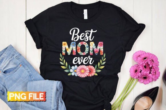 Floral Best Mom Ever Png: A Versatile Graphic for Small Business Branding