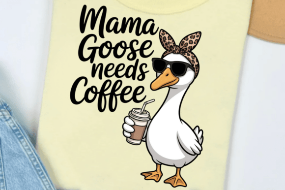 Mama Goose Needs Coffee Mom Mother’s Day Illustration for Digital Sellers