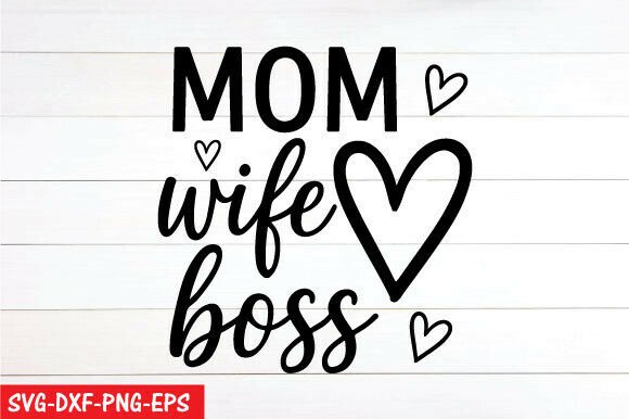 Mom Wife Boss SVG: A Bold Graphic for T-Shirt Designs and More