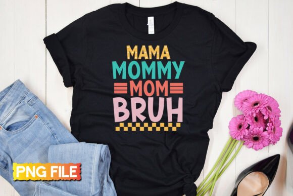 Mother’s Day Mama Mommy Mom Bruh Png: A Design Review for Real Projects